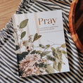 Load image into Gallery viewer, Pray | Cultivating a Passionate Practice of Prayer